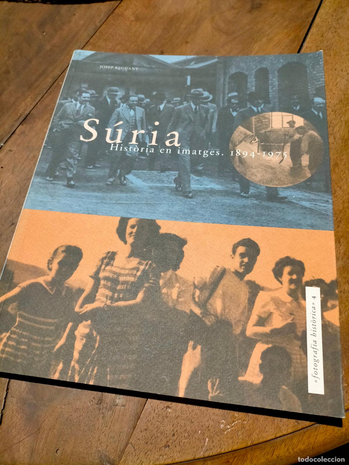 Livres d'occasion: S&uacute;ria hist&ograve;ria en imatges 1849-1975 Josep Reguant Editorial Angle fotografia historica