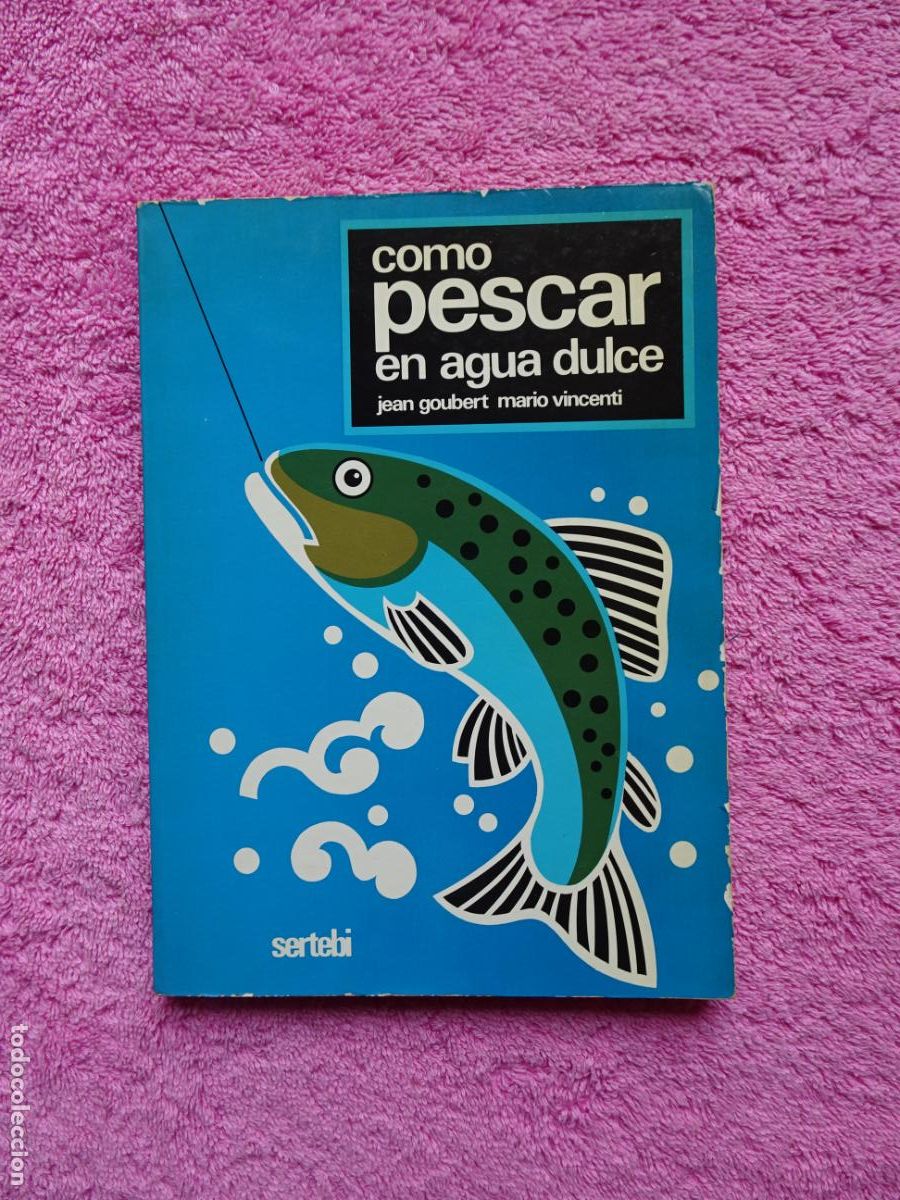 Libri di seconda mano: como pescar en agua dulce ediciones sertebi 1979 jean goubert mario vincenti 1&ordf; edici&oacute;n
