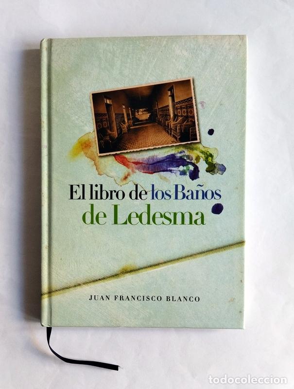 Libros de segunda mano: EL LIBRO DE LOS BA&Ntilde;OS DE LEDESMA - JUAN FRANCISCO BLANCO - Foto 1
