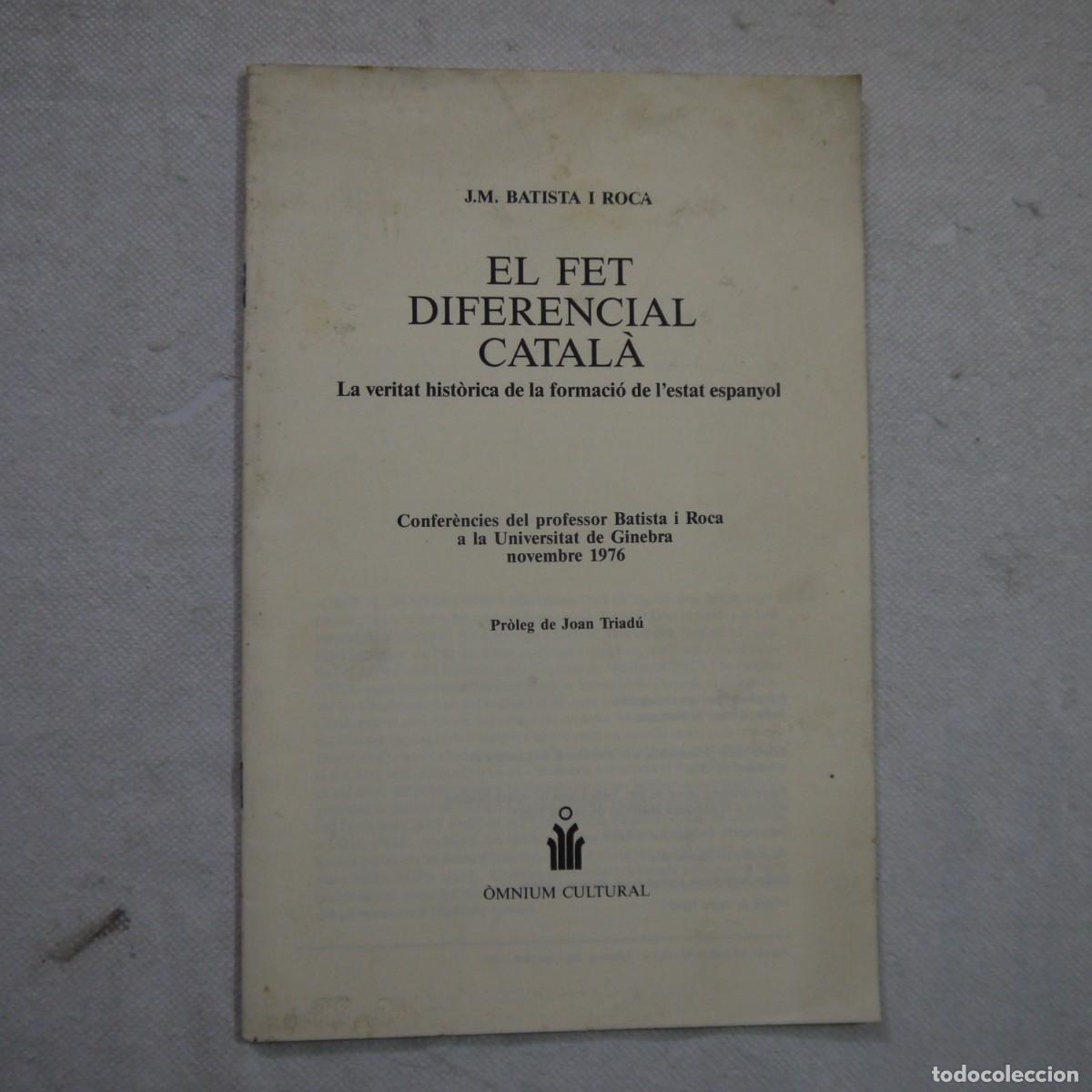Livres d'occasion: EL FET DIFERENCIAL CATAL&Agrave;. LA VERITAT HIST&Ograve;RICA DE LA FORMACI&Oacute; DE L'ESTAT ESPANYOL - J.M. BATISTA I
