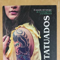 Libros de segunda mano: EL MUNDO DEL TATUAJE: DE LA TRANSGRESIÓN A LA TENDENCIA / LEO QUIROGA / 2018. GRIJALBO