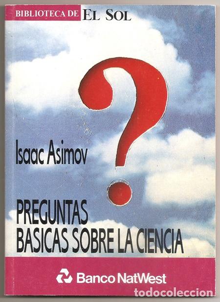 Libros de segunda mano: Preguntas b&aacute;sicas sobre la ciencia (Isaac Asimov) / Biblioteca de El Sol, 15 - CECISA, 1991 - Foto 1