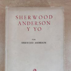 Libros de segunda mano: SHERWOOD ANDERSON Y YO. POR SHERWOOD ANDERSON / 1943. SANTIAGO RUEDA, EDITOR
