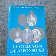 Libros de segunda mano: LA OTRA VIDA DE ALFONSO XII -- RICARDO DE LA CIERVA -- EDITORIAL FENIX 1994 --
