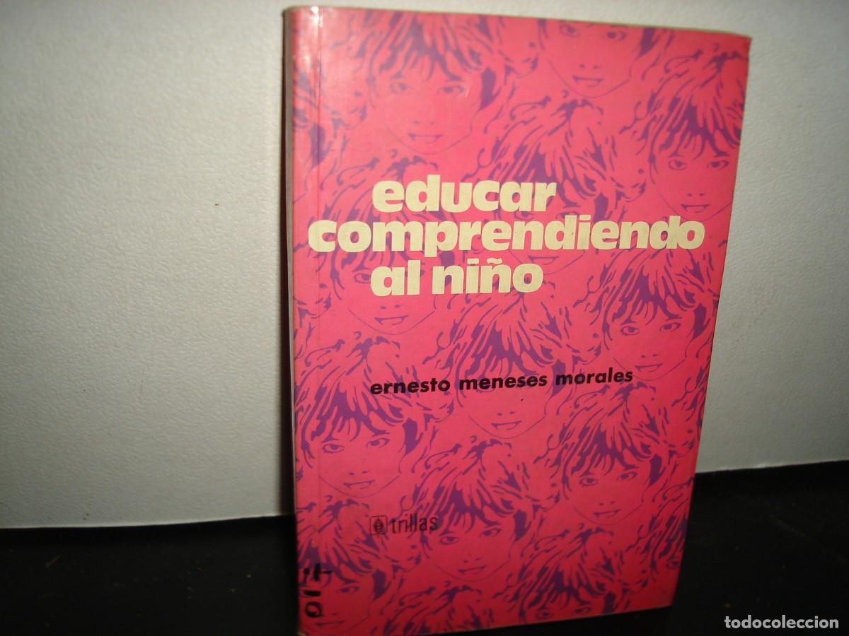 Libros de segunda mano: 17- EDUCAR COMPRENDIENDO AL NI&Ntilde;O - ERNESTO MENESES MORALES - Foto 1