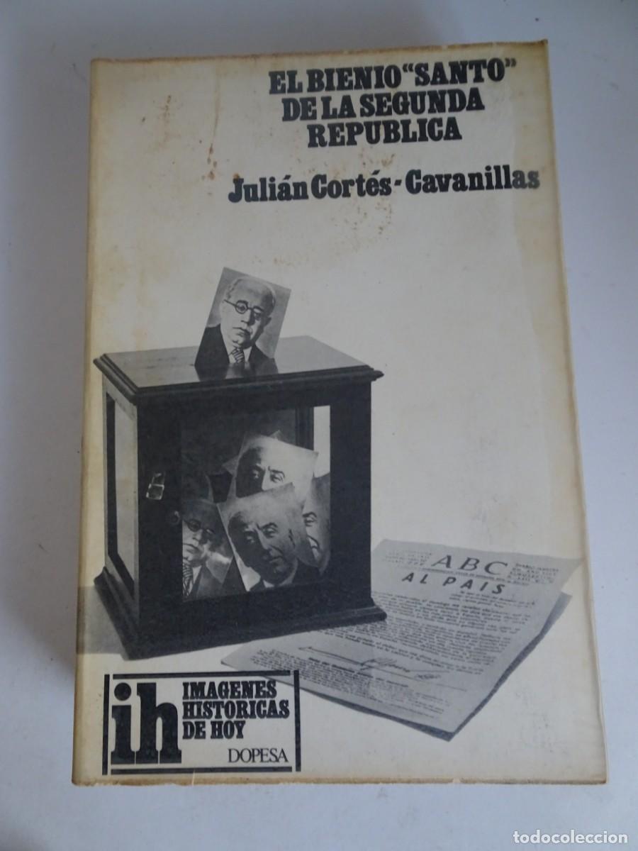 Livres d'occasion: JULI&Aacute;N CORT&Eacute;S CAVANILLAS, EL BIENIO SANTO DE LA SEGUNDA REP&Uacute;BLICA, VER FOTOS