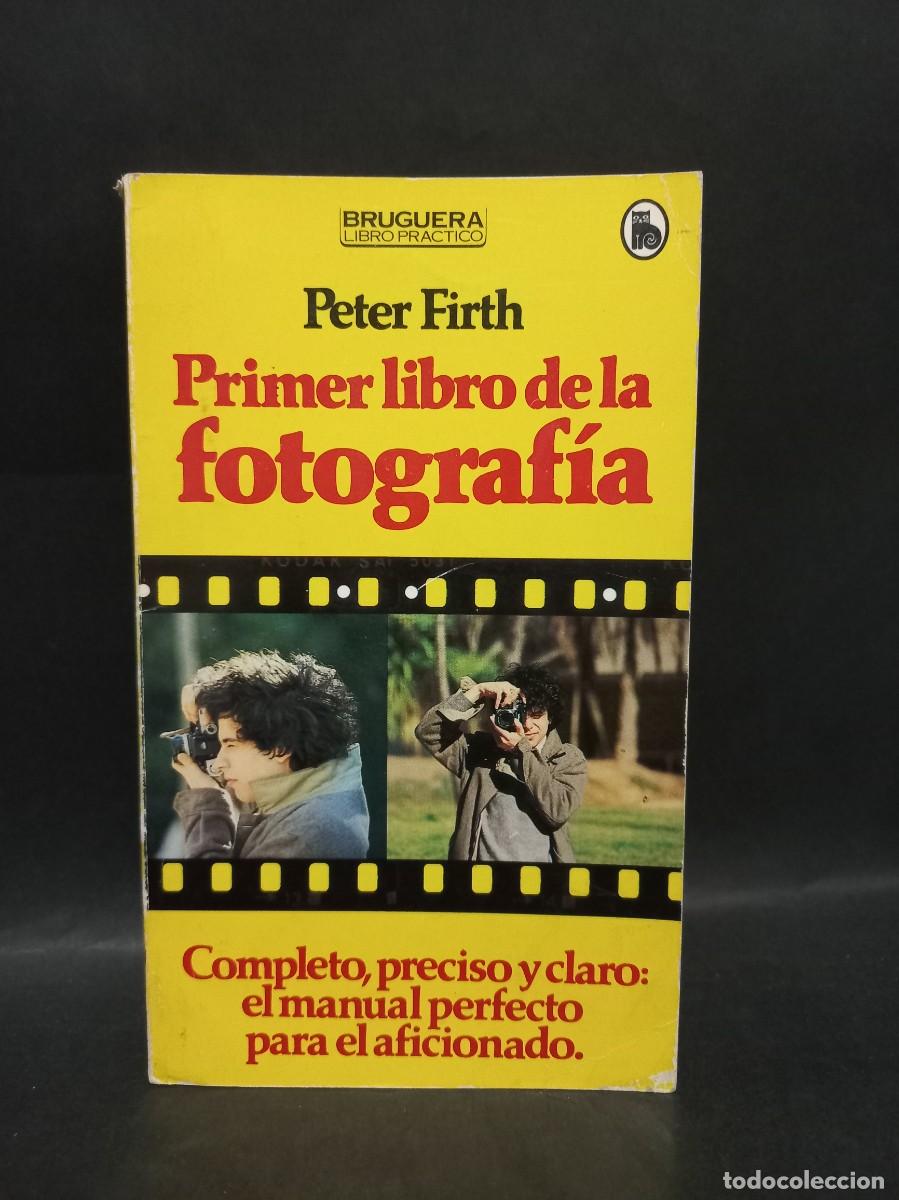 Libros de segunda mano: PETER FIRTH - PRIMER LIBRO DE LA FOTOGRAF&Iacute;A - 1981 - Foto 1