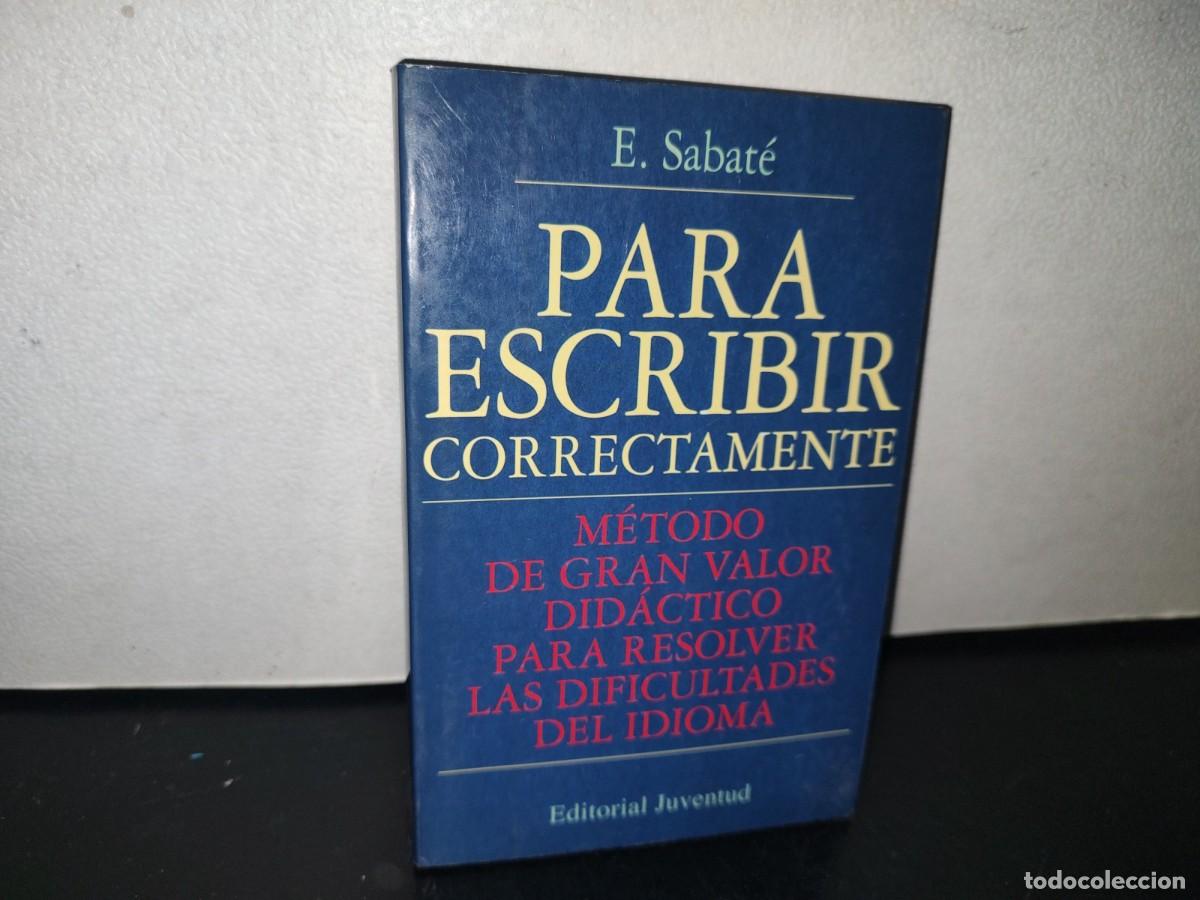 Libros de segunda mano: 97- PARA ESCRIBIR CORRECTAMENTE - E. SABAT&Eacute; - Foto 1