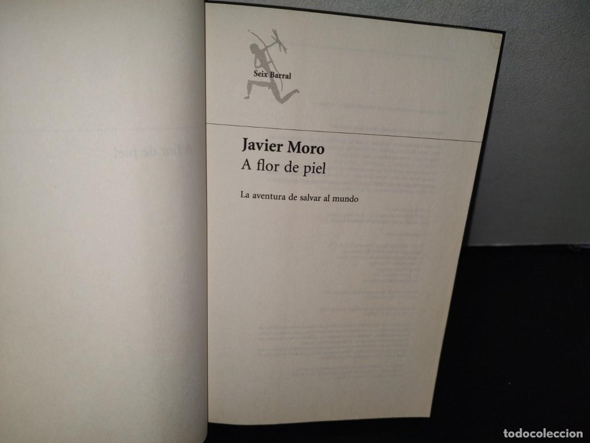 Libros de segunda mano: 98- A FLOR DE PIEL - JAVIER MORO - PRIMERA EDICI&Oacute;N 2015 - Foto 5