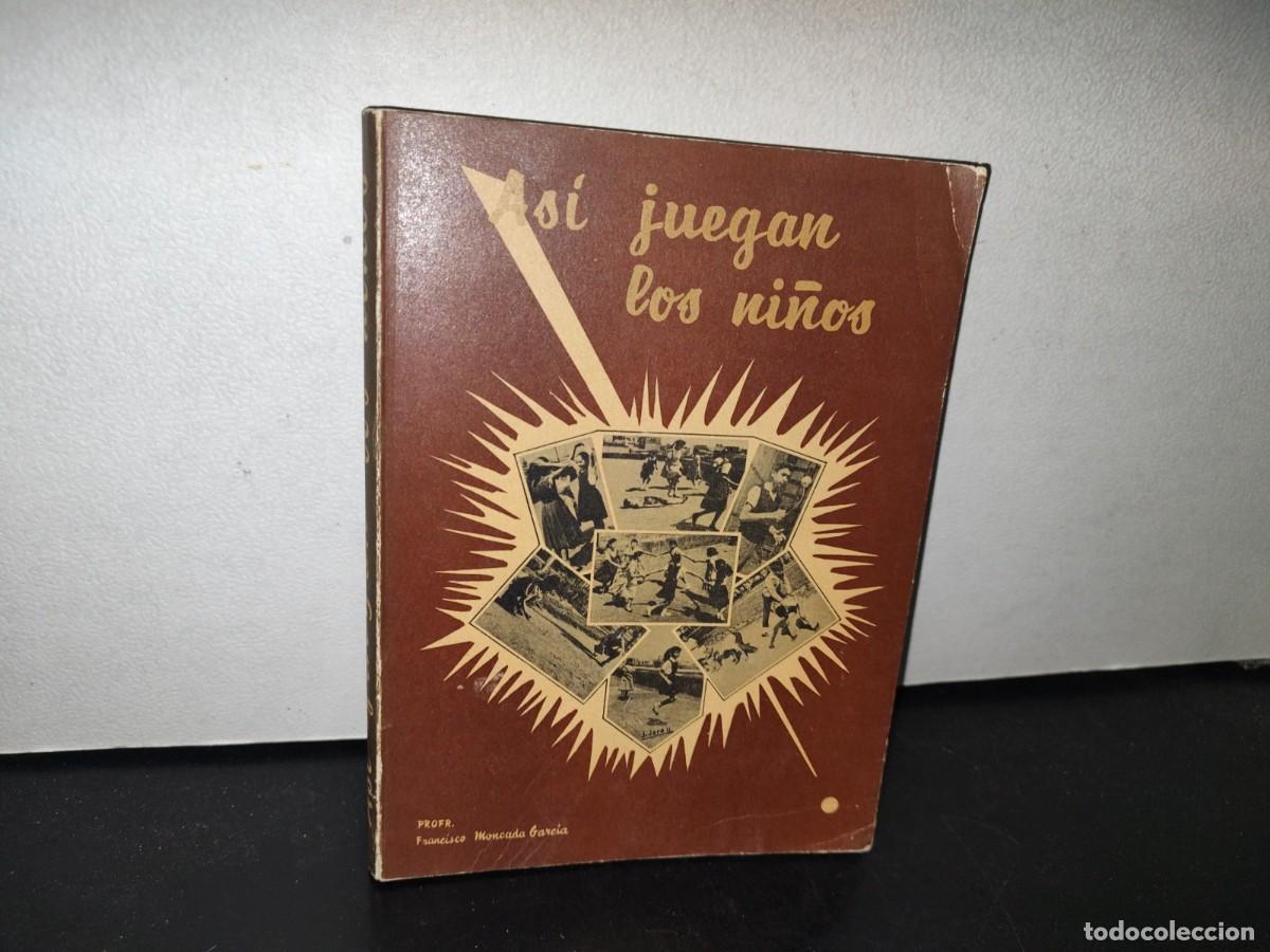 Second hand books: 98- AS&Iacute; JUEGAN LOS NI&Ntilde;OS. RECOPILACI&Oacute;N DE JUEGOS INFANTILES - FRANCISCO MONCADA GARC&Iacute;A - 1965