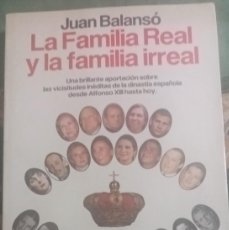 Libros de segunda mano: LA FAMILIA REAL Y LA FAMILIA IRREAL. J. BALANSÓ. PLANETA, 1992. 4ª ED.