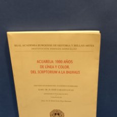 Libros de segunda mano: ”” ACUARELA: 1000 AÑOS DE LINEA Y COLOR, DEL SCRIPTORIUM A LA BAUHAUS””... BURGOS 2013...