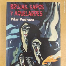 Libros de segunda mano: BRUJAS, SAPOS Y AQUELARRES / PILAR PEDRAZA / 1ªED.2014. VALDEMAR