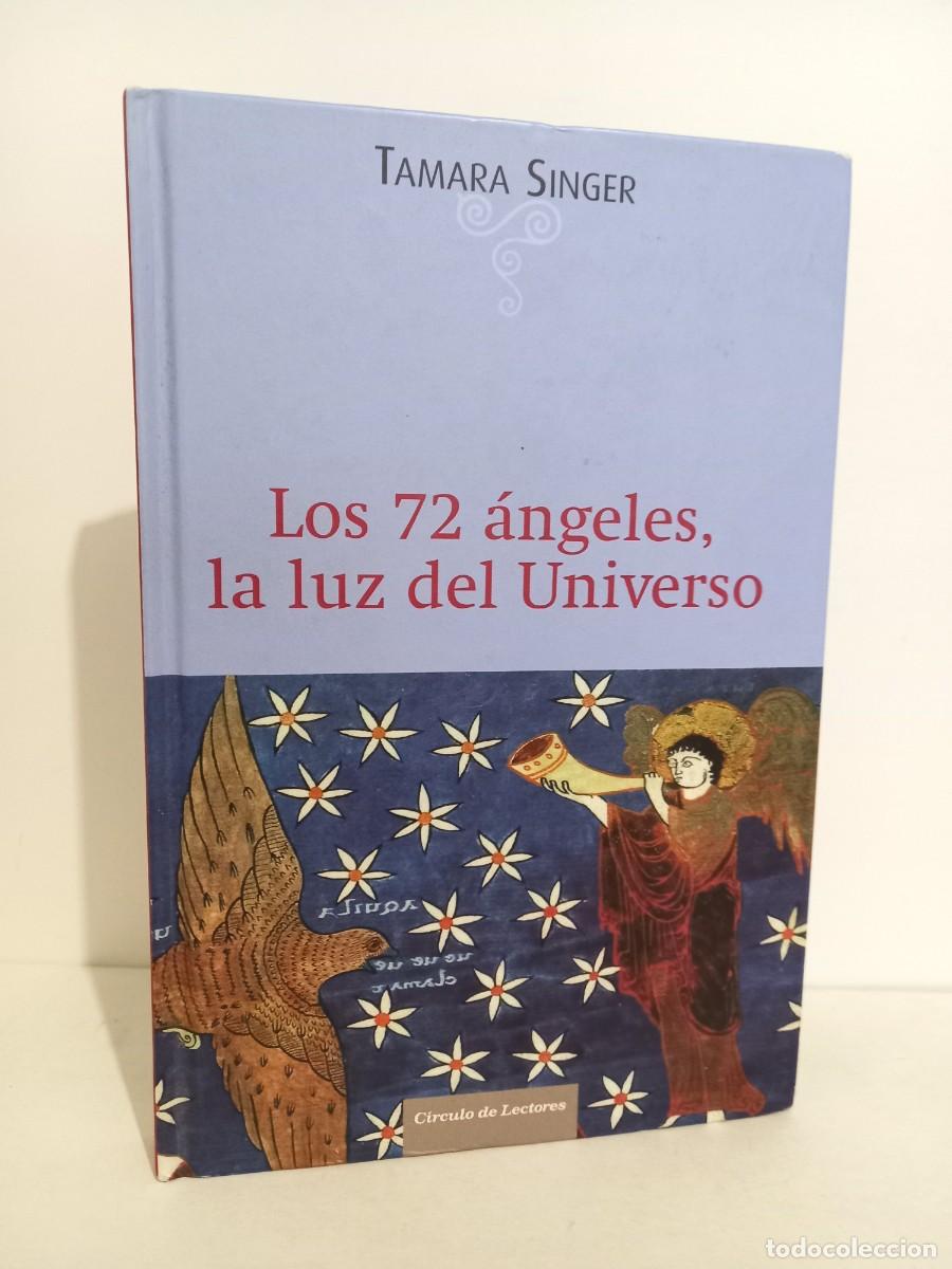 Libros de segunda mano: TAMARA SINGER. LOS 72 ANGELES, LA LUZ DEL UNIVERSO. CIRCULO DE LECTORES. 2010 - Foto 1