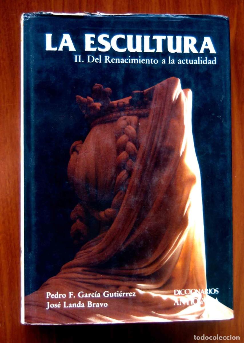 Libros de segunda mano: LA ESCULTURA I y II. (2 vol&uacute;menes)DEL RENACIMIENTO A LA ACTUALIDAD-PEDRO GARCIA GUTIERREZ-ANTIQUARIA