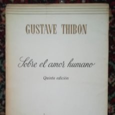 Libros de segunda mano: GUSTAVE THIBON SOBRE EL AMOR HUMANO