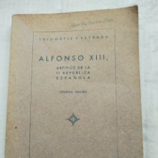 Libros de segunda mano: ALFONSO XIII ARTÍFICE DE LA II REPÚBLICA ESPAÑOLA