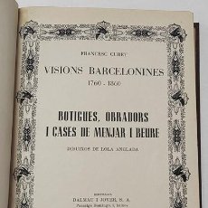 Libros de segunda mano: VISIONS BARCELONINES 1760-1860. BOTIGUES, OBRADORS I CASES DE MENJAR I BEURE - FRANCESC CURET