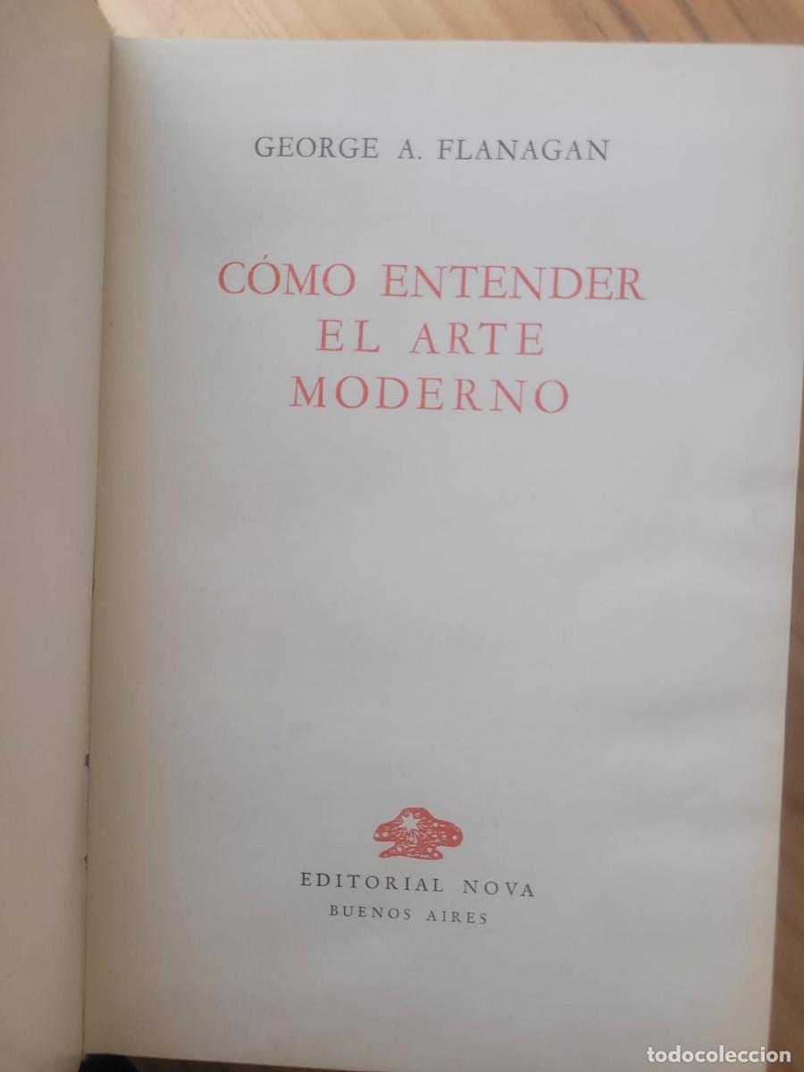 Libros de segunda mano: C&Oacute;MO ENTENDER EL ARTE MODERNO - GEORGE A- FLANAGAN - Foto 2