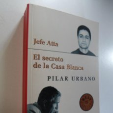 Libros de segunda mano: JEFE ATTA: EL SECRETO DE LA CASA BLANCA - PILAR URBANO