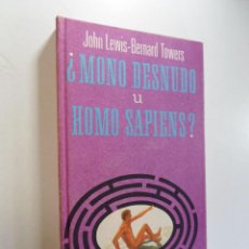 Libros de segunda mano: ¿MONO DESNUDO U HOMO SAPIENS? - JOHN LEWIS Y BERNARD TOWERS