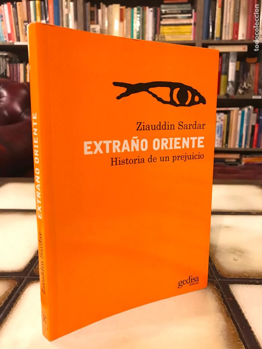 Libros de segunda mano: Extra&ntilde;o Oriente. Historia de un prejuicio. Ziauddin Sardar. - Foto 1