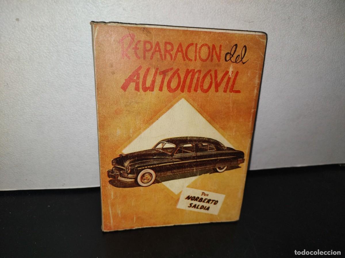 Second hand books: 101- REPARACI&Oacute;N DEL AUTOM&Oacute;VIL PARA EL AFICIONADO Y MEC&Aacute;NICO - NORBERTO SALDIAS - 1952