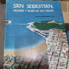 Libros de segunda mano: SAN SEBASTIAN HISTORIA Y ALMA DE SUS CALLES /1977 / 339 PAGINAS CON FOTOS