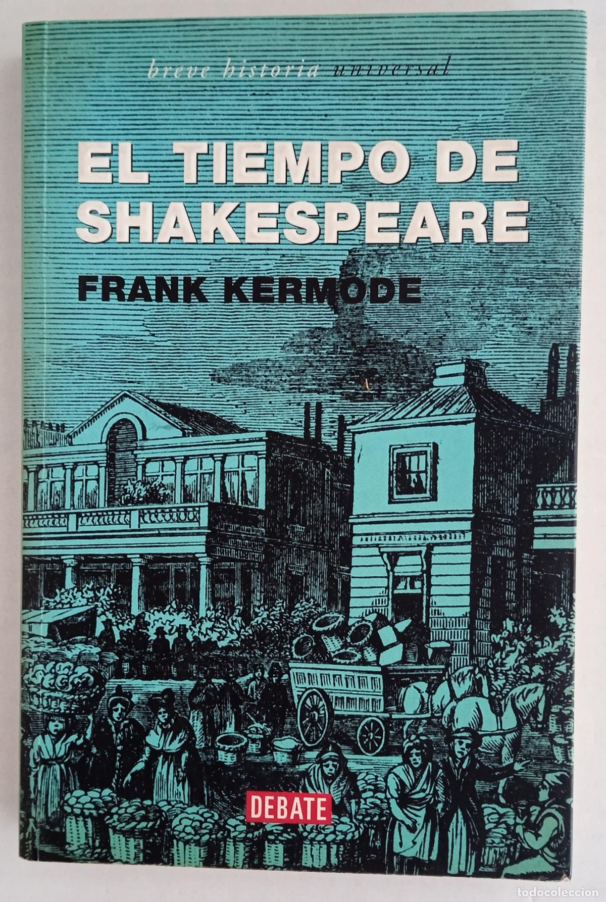 Libros de segunda mano: EL TIEMPO DE SHAKESPEARE. FRANK KERMODE. DEBATE - Foto 1