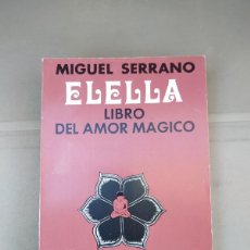 Libros de segunda mano: ELELLA. LIBRO DEL AMOR MÁGICO - MIGUEL SERRANO. KIER. PRIMERA EDICIÓN