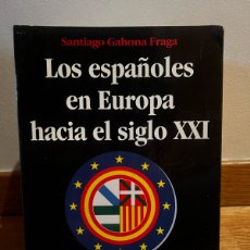 Libros de segunda mano: LOS ESPAÑOLES EN EUROPA HACIA EL SIGLO XXI SANTIAGO GAHONA FRAGA