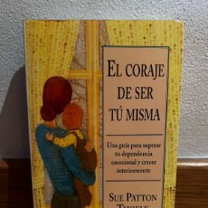 Libros de segunda mano: EL CORAJE DE SER TÚ MISMA SUE PATTON THOELE