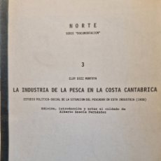 Libros de segunda mano: ”LA INDUSTRIA DE LA PESCA EN LA COSTA CANTÁBRICA”, ELOY DIEZ, 1908 - EDICIÓN NORTE 1992