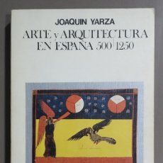 Libros de segunda mano: ARTE Y ARQUITECTURA EN ESPAÑA. 500 – 1250. JOAQUÍN YARZA. CÁTEDRA ED. MUY BUEN ESTADO!