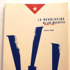 Libros de segunda mano: LA REVOLUCIÓN DE LOS MACHETES. CUBA 1898. TOMÉ, JAVIER. HISTORIA. EMIGRANTES. ESPAÑA. LEÓN. BIERZO.