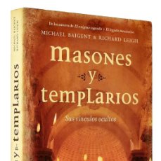 Libros de segunda mano: MASONES Y TEMPLARIOS. SUS VÍNCULOS OCULTOS - MICHAEL BAIGENT, RICHARD LEIGH