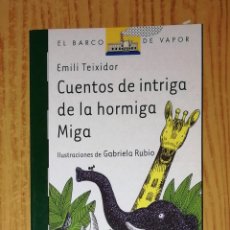 Libros de segunda mano: CUENTOS DE INTRIGA DE LA HORMIGA MIGA (EL BARCO DE VAPOR) / EMILI TEIXIDOR. - MUELOLIVA. - SM 2009