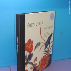 Libros de segunda mano: ENTRE ORIENT I OCCIDENT. CERÀMICA ORIENTAL,NORD-AFRICANA I EUROPEA