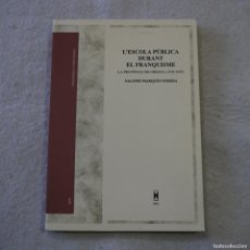 Libros de segunda mano: L'ESCOLA PÚBLICA DURANTE EL FRANQUISME. LA PROVÍNCIA DE GIRONA (1939-1955) - SALOMÓ MARQUÈS SUREDA