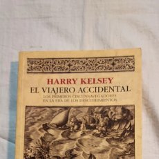Libros de segunda mano: EL VIAJERO ACCIDENTAL.LOS PRIMEROS CIRCUNNAVEGADORES EN LA ERA DE LOS DESCUBRIMIENTOS.HARRY KELSEY