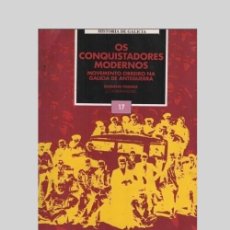 Libros de segunda mano: OS CONQUISTADORES MODERNOS. GALICIA. HISTORIA. ETNOGRAFIA. MUNDO RURAL. LA MAR. COMO NUEVO.