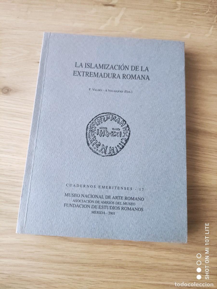 Libros de segunda mano: LIBRO. LA ISLAMIZACION DE LA EXTREMADURA ROMANA - VALDES VELAZQUEZ - 2001 - 369 PAGINAS.