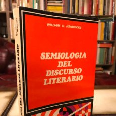 Libros de segunda mano: SEMIOLOGÍA DEL DISCURSO LITERARIO. WILLIAM O. HENDRICKS. PEDIDO MÍNIMO 5€