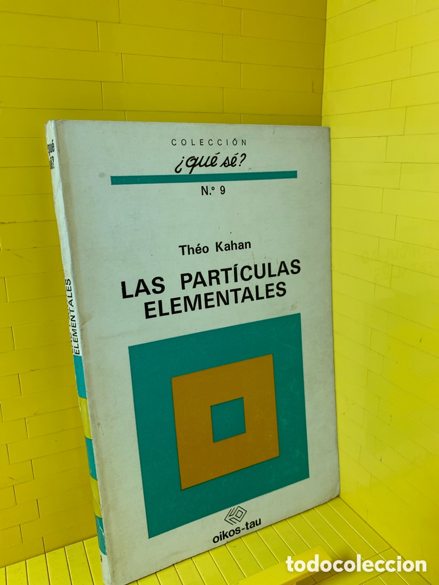 Libros de segunda mano: &iquest;QU&Eacute; S&Eacute;? N&ordm; 9 TH&Eacute;O KAHAN &middot;&middot;&middot;&middot; LAS PARTICULAS ELEMENTALES - Foto 1