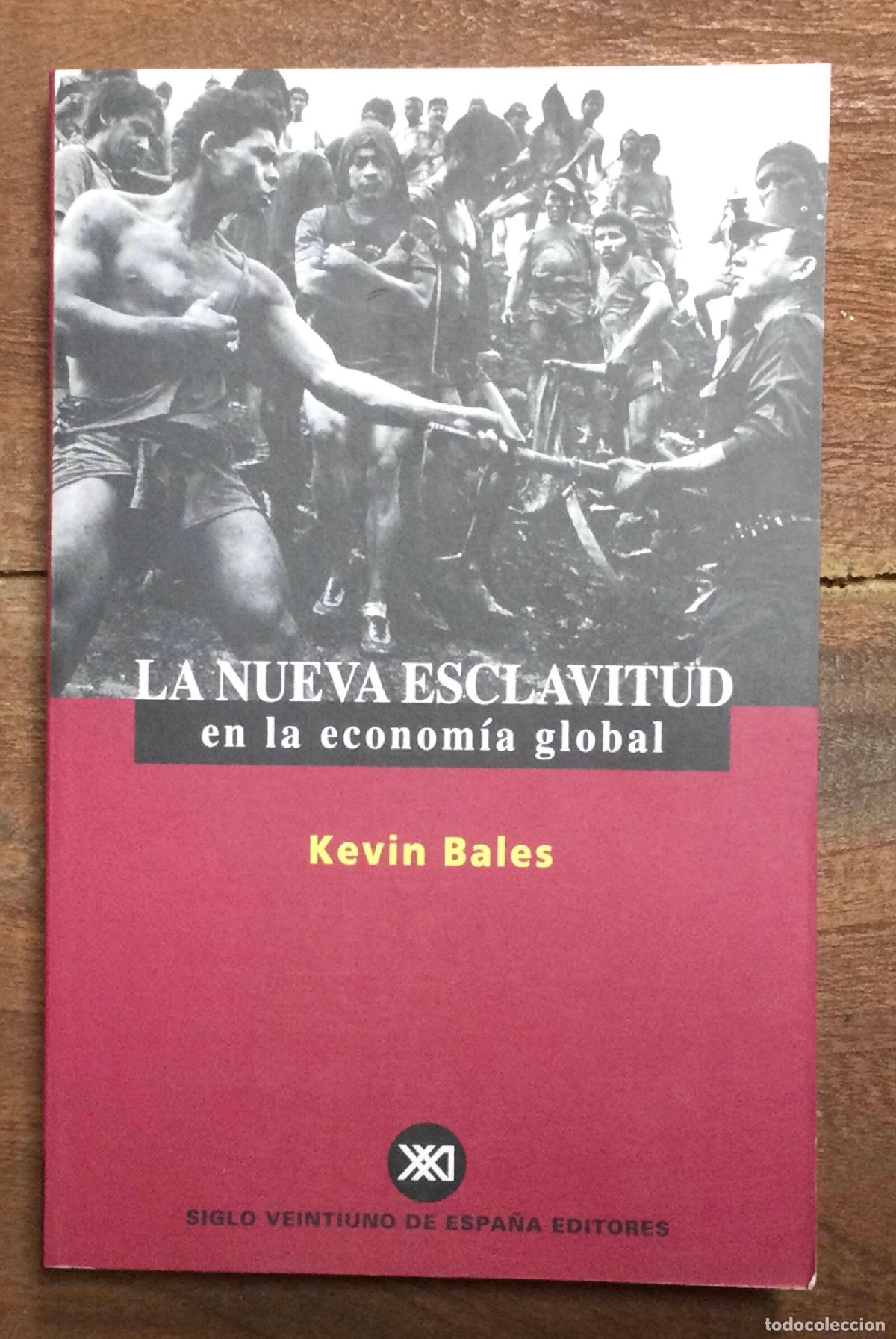 Second hand books: LA NUEVA ESCLAVITUD. EN LA ECONOM&Iacute;A GLOBAL. BALES, Kevin. Siglo XXI. 2000.