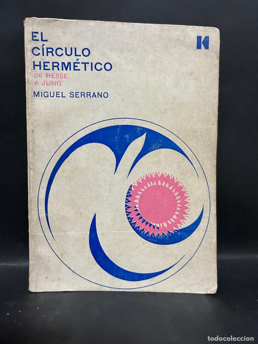 Libros de segunda mano: MIGUEL SERRANO - EL C&Iacute;RCULO HERM&Eacute;TICO - PRIMERA EDICI&Oacute;N - 1963 - Foto 1