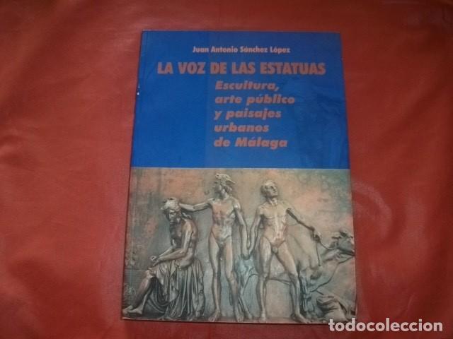 Livres d'occasion: LA VOZ DE LAS ESTATUAS : ESCULTURA, ARTE P&Uacute;BLICO Y PAISAJES URBANOS EN M&Aacute;LAGA