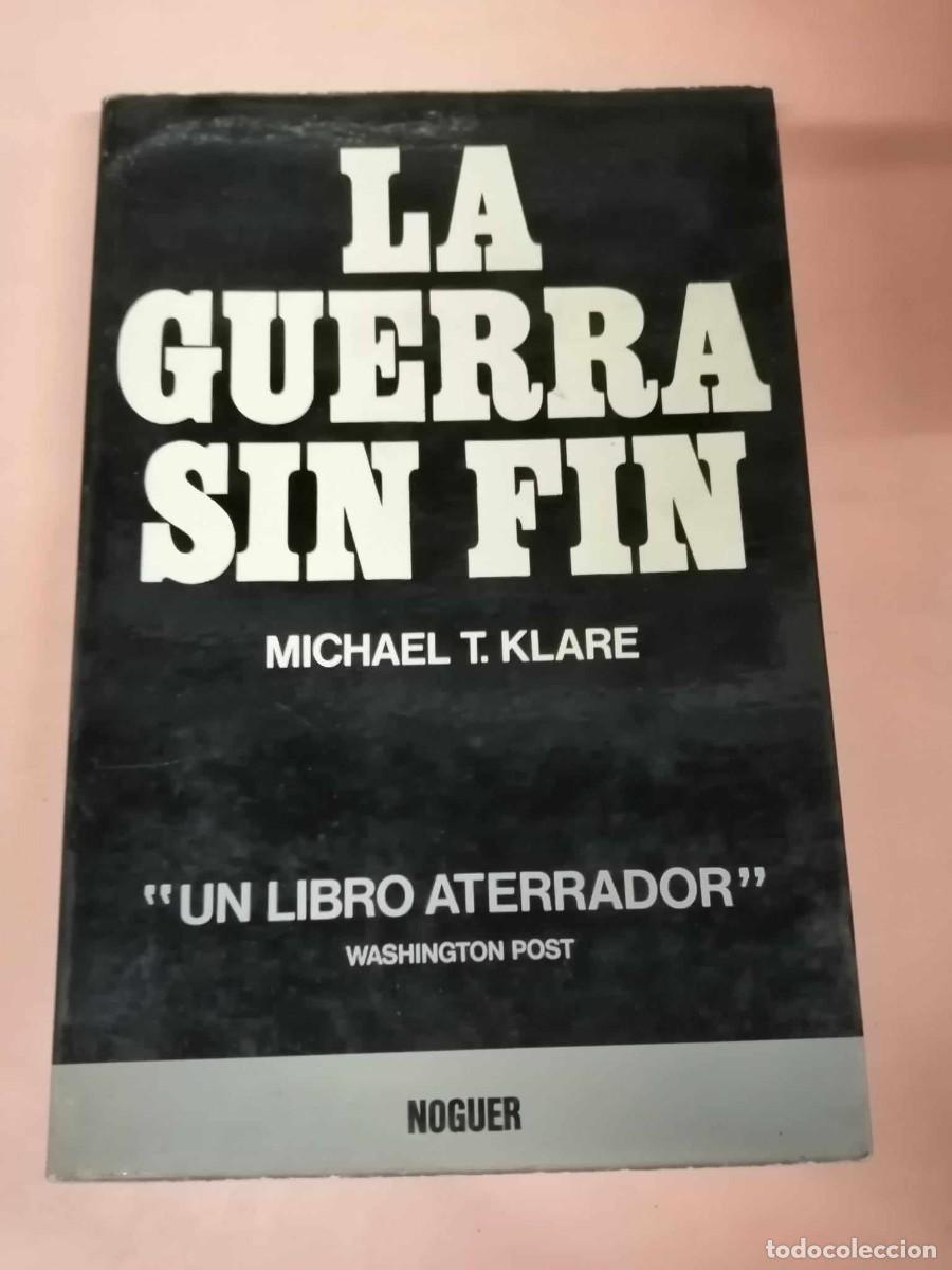 Libros de segunda mano: LA GUERRA SIN FIN (MICHAEL T. KLARE) - Foto 1