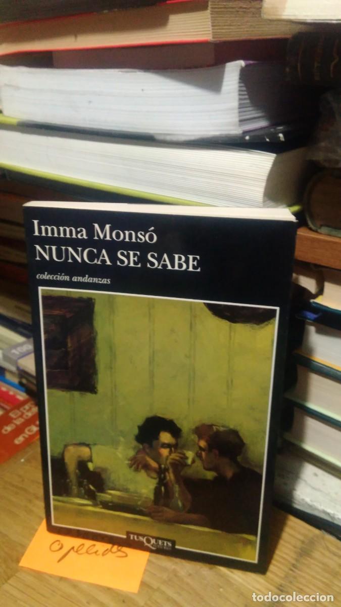 Libros de segunda mano: NUNCA SE SABE, IMMA MONS&Oacute;, ED. TUSQUETS - Foto 1
