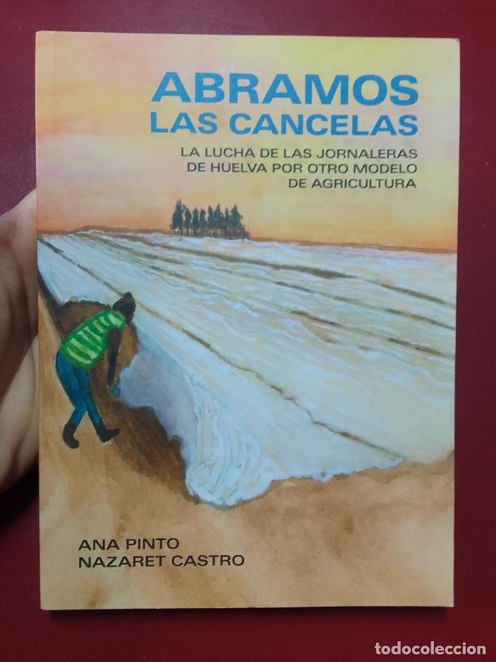 Libri di seconda mano: Ana Pinto y Nazaret Castro: Abramos las cancelas. La lucha de las jornaleras de Huelva por otro mode